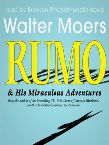 Rumo & His Miraculous Adventures (Zamonia, #3) - Walter Moers, John Brownjohn, Bronson Pinchot