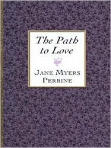 The Path to Love - Jane Myers Perrine