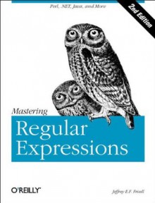 Mastering Regular Expressions - Jeffrey E.F. Friedl