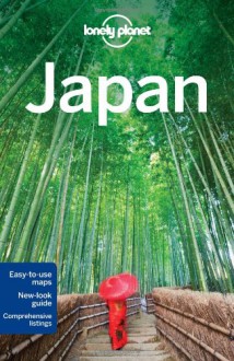 Lonely Planet Japan (Country Guide) - Chris Rowthorn, Wendy Yanagihara, Benedict Walker, Laura Crawford, Kate Morgan, Rebecca Milner, Andrew Bender, Trent Holden, Craig McLachlan