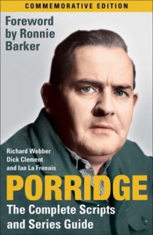 Porridge - Dick Clement, Richard Webber, Ian La Frenais