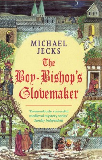 The Boy-Bishop's Glovemaker (Knights Templar, #10) - Michael Jecks