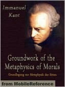 Groundwork of the Metaphysics of Morals (Texts in the History of Philosophy) - Immanuel Kant