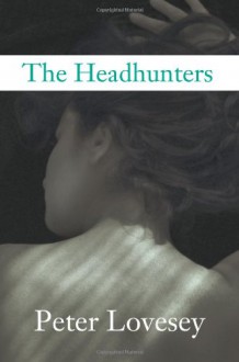 The Headhunters - Peter Lovesey