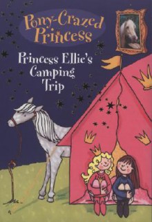 Princess Ellie's Camping Trip - Diana Kimpton