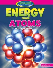 Energy from Atoms - Ruth Owen