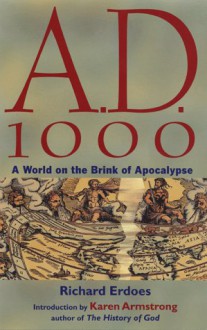 A.D. 1000: A World on the Brink of Apocalypse - Richard Erdoes, Karen Armstrong