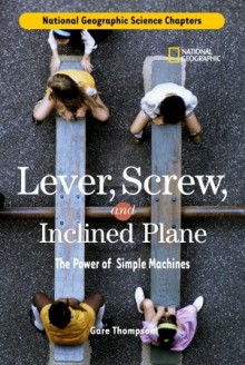 Science Chapters: Lever, Screw, and Inclined Plane: The Power of Simple Machines - Gare Thompson