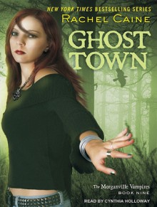 Ghost Town - Rachel Caine, Cynthia Holloway