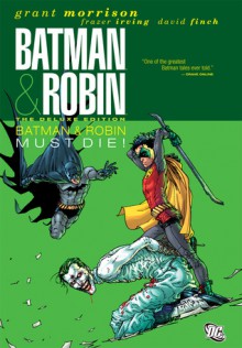 Batman and Robin, Vol. 3: Batman and Robin Must Die! - Grant Morrison, Frazer Irving, Cameron Stewart, David Finch