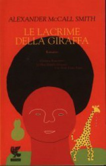 Le lacrime della giraffa - Stefania Bertola, Alexander McCall Smith