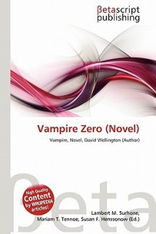 Vampire Zero (Novel) - Lambert M. Surhone, Mariam T. Tennoe, Susan F. Henssonow