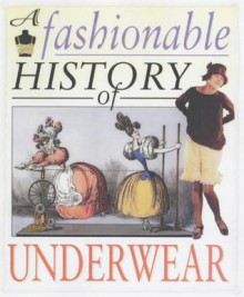 A fashionable history of underwear - Helen Reynolds