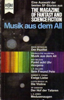 Musik aus dem All - Charlotte Winheller, Mack Reynolds, Zhuravleva Valentina, J.P. Sellers, Robert F. Young, Lloyd Biggle Jr., T.P. Caravan, L.E. Jones, Ray Faraday Nelson