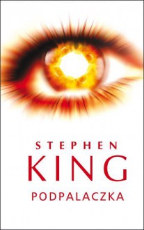 Podpalaczka - Stephen King