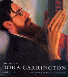 The Art Of Dora Carrington (Historical Interest) - Jane Hill