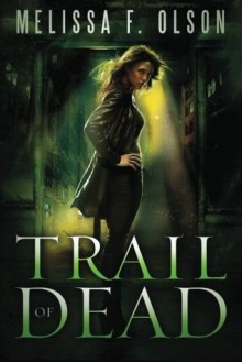 Trail of Dead - Melissa F. Olson