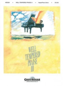 Well-Tempered Praise 3 Piano Collection (Shawnee Press) - Mark Hayes