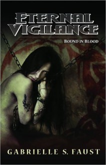 Bound in Blood (Eternal Vigilance #3) - Gabrielle Faust