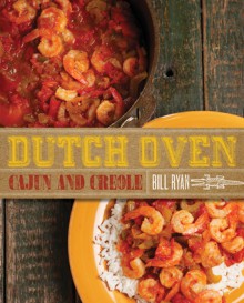 Dutch Oven Cajun and Creole - Bill Ryan