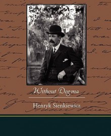 Without Dogma - Henryk Sienkiewicz