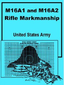 M16a1 and M16a2 Rifle Marksmanship - U.S. Department of the Army