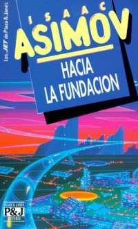 Hacia la Fundación - Isaac Asimov, Albert Solè