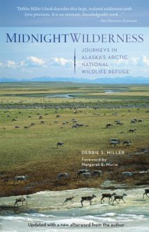 Midnight Wilderness: Journeys in Alaska's Arctic National Wildlife Refuge - Debbie S. Miller