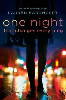 One Night That Changes Everything - Lauren Barnholdt