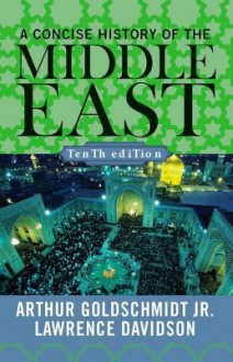 A Concise History of the Middle East - Arthur Goldschmidt Jr.