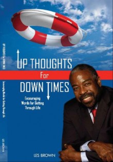 Up Thoughts For Down Times - Les Brown