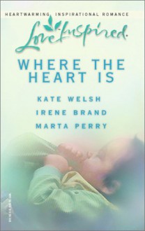 Where the Heart Is - Kate Welsh, Marta Perry