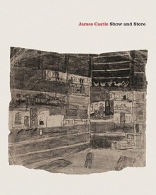 James Castle: Show and Store - Briony Fer, Lynne Cooke, Zoe Leonard