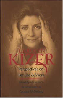 Carolyn Kizer: Perspectives on Her Life & Work - Annie Finch