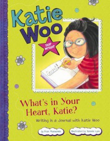 What's in Your Heart, Katie?: Writing in a Journal with Katie Woo - Fran Manushkin, Tammie Lyon