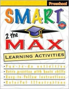 Smart 2 the Max Learning Activities, Preschool - Vincent Douglas