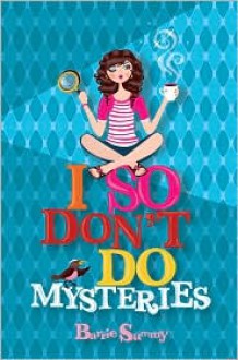 I So Don't Do Mysteries - Barrie Summy