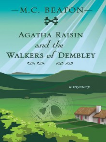 Agatha Raisin and the Walkers of Dembley - M.C. Beaton