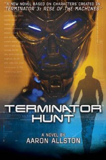 Terminator 3: Terminator Hunt - Aaron Allston