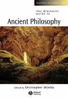 The Blackwell Guide to Ancient Philosophy - Christopher Shields