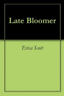 Late Bloomer - Erica Scott