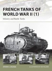 French Tanks of World War II (1): Infantry and Battle Tanks (New Vanguard) - Steven Zaloga, Ian Palmer