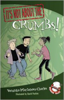 It's Not about the Crumbs!: Easy-to-Read Wonder Tales - Veronika Martenova Charles, David Parkins