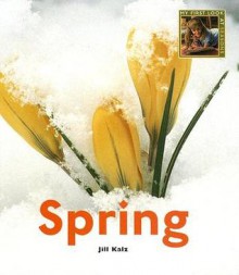 Spring (My First Look at: Seasons) - Jill Kalz