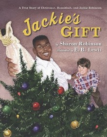 Jackie's Gift - Sharon Robinson, E.B. Lewis