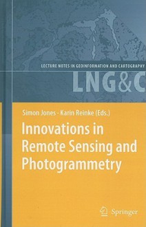 Innovations in Remote Sensing and Photogrammetry - Simon Jones, Karin Reinke