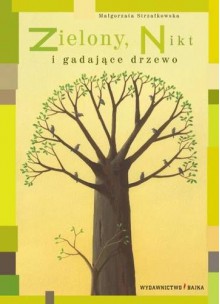 Zielony, Nikt i gadające drzewo - Małgorzata Strzałkowska, Piotr Fąfrowicz