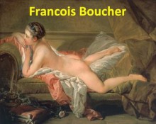 71 Color Paintings of Francois (François) Boucher - French Rococo Painter (September 29, 1703 - May 30, 1770) - Jacek Michalak, Francois (François) Boucher