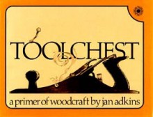 Toolchest: A Primer of Woodcraft - Jan Adkins