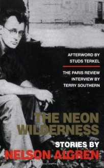 The Neon Wilderness - Studs Terkel, Nelson Algren